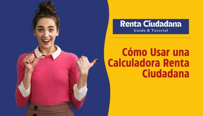 Cómo Usar una Calculadora Renta Ciudadana