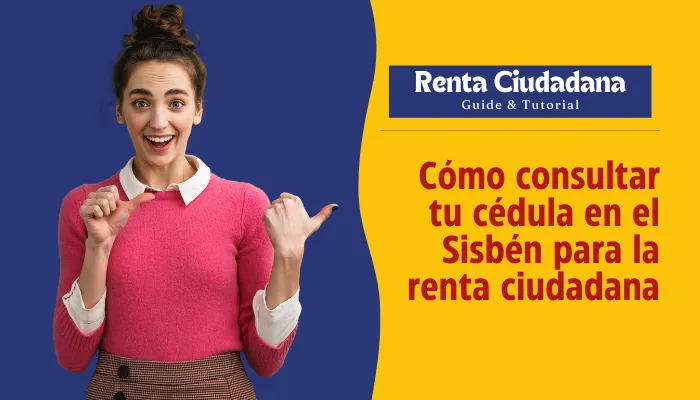 Cómo Consultar tu Cédula en el Sisbén para la Renta Ciudadana