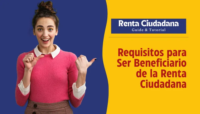 Requisitos para Ser Beneficiario de la Renta Ciudadana