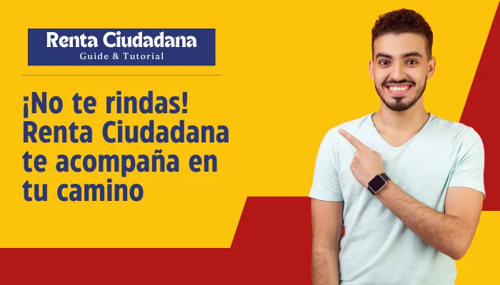 ¡No te rindas! Renta Ciudadana te Acompaña en tu Camino