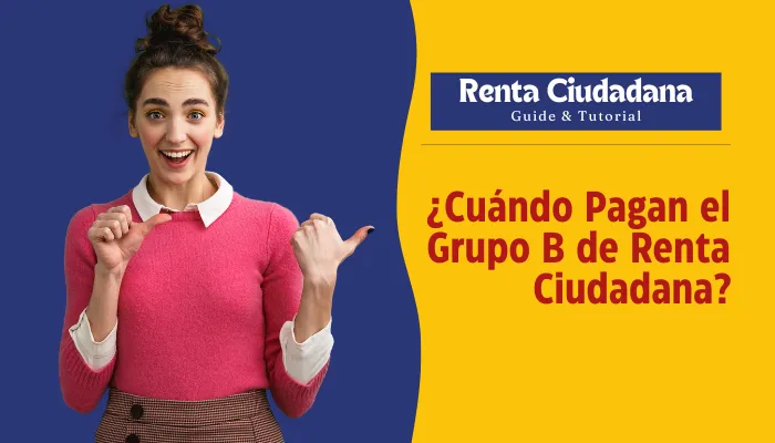 ¿Cuándo Pagan el Grupo B de Renta Ciudadana?