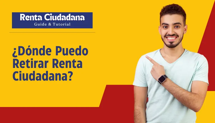 ¿Dónde Puedo Retirar Renta Ciudadana?